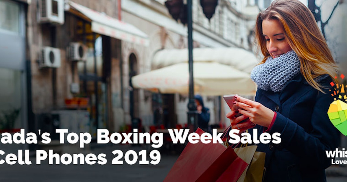 Canada S Top Boxing Day Cell Phone Sales 2019 Whistleout