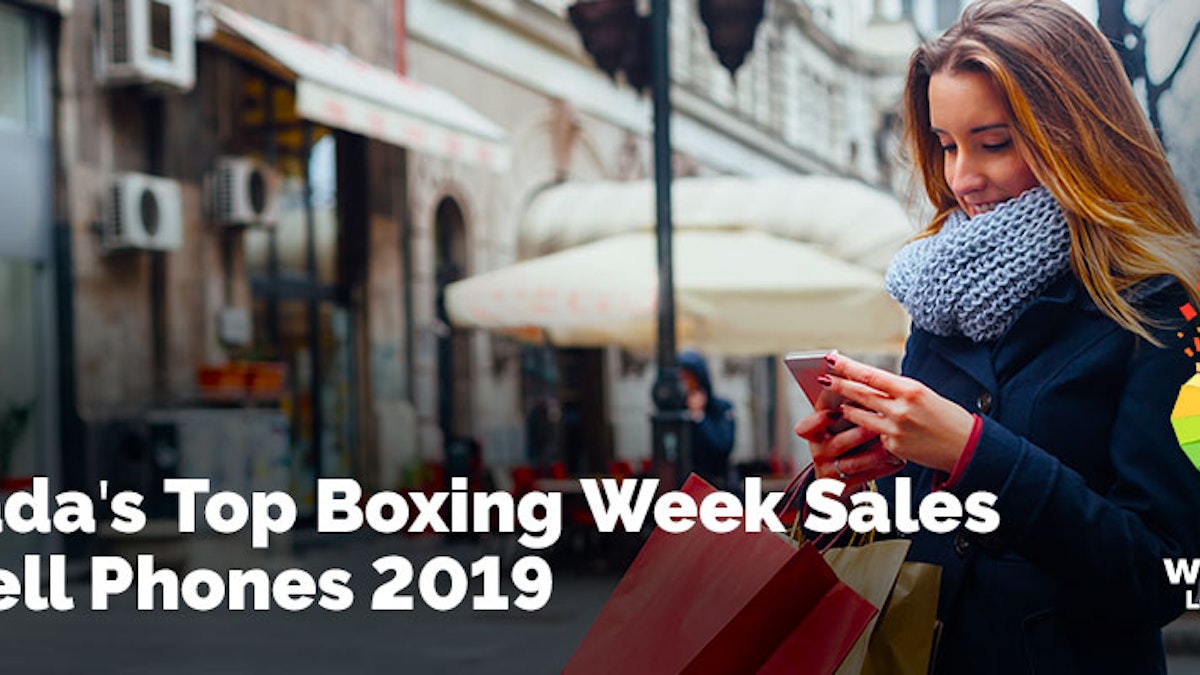 Canada S Top Boxing Day Cell Phone Sales 2019 Whistleout